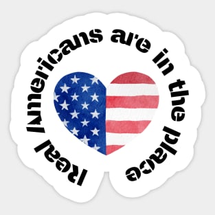 Real Americans are in the place Sticker